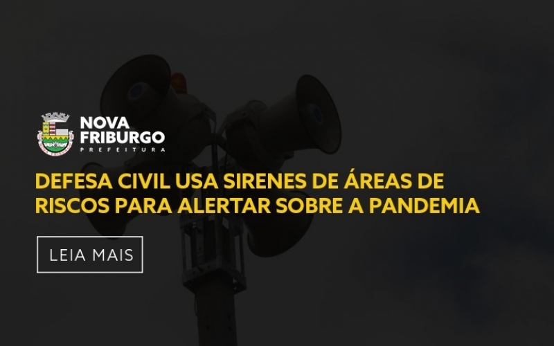 DEFESA CIVIL USA SIRENES DE ÁREAS DE RISCOS PARA ALERTAR SOBRE A PANDEMIA