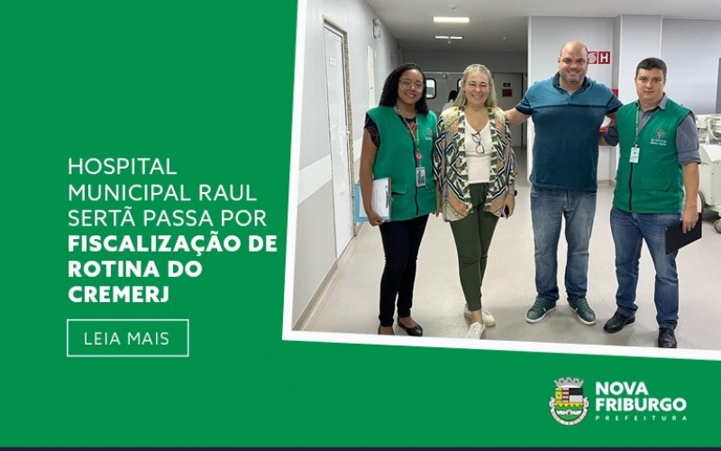 HOSPITAL MUNICIPAL RAUL SERTÃ PASSA POR FISCALIZAÇÃO DE ROTINA DO CREMERJ