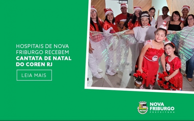 HOSPITAIS DE NOVA FRIBURGO RECEBEM CANTATA DE NATAL DO COREN-RJ