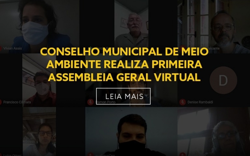 CONSELHO MUNICIPAL DE MEIO AMBIENTE REALIZA PRIMEIRA ASSEMBLEIA GERAL VIRTUAL