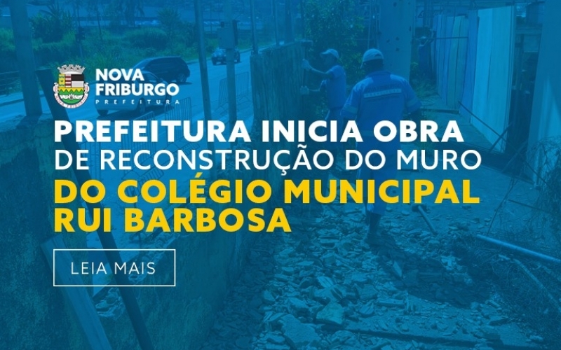 PREFEITURA INICIA OBRA DE RECONSTRUÇÃO DO MURO DO COLÉGIO MUNICIPAL RUI BARBOSA