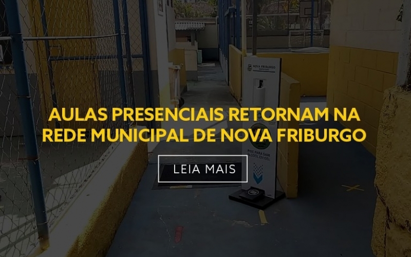AULAS PRESENCIAIS RETORNAM NA REDE MUNICIPAL DE NOVA FRIBURGO 
