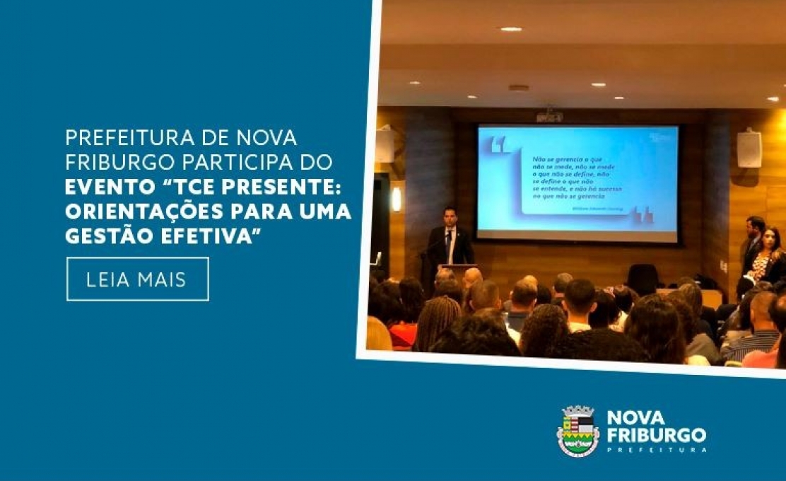 PREFEITURA DE NOVA FRIBURGO PARTICIPA DO EVENTO “TCE PRESENTE: ORIENTAÇÕES PARA UMA GESTÃO...