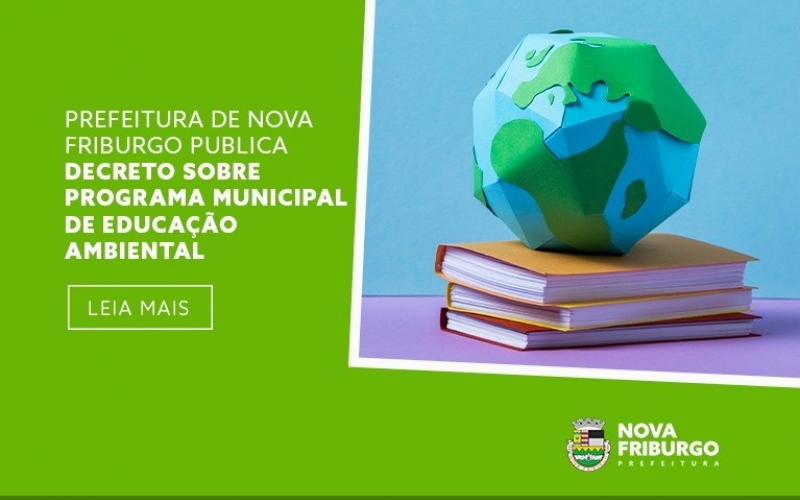 PREFEITURA DE NOVA FRIBURGO PUBLICA DECRETO SOBRE PROGRAMA MUNICIPAL DE EDUCAÇÃO AMBIENTAL