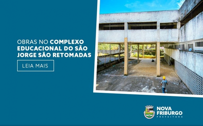 OBRAS NO COMPLEXO EDUCACIONAL DO SÃO JORGE SÃO RETOMADAS