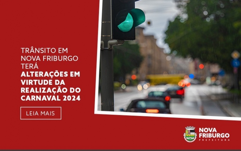 TRÂNSITO EM NOVA FRIBURGO TERÁ ALTERAÇÕES EM VIRTUDE DA REALIZAÇÃO DO CARNAVAL 2024