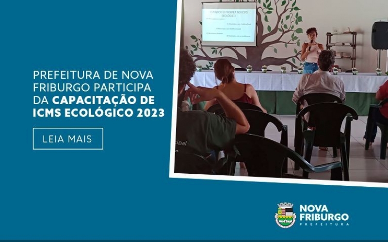PREFEITURA DE NOVA FRIBURGO PARTICIPA DA CAPACITAÇÃO DE ICMS ECOLÓGICO 2023