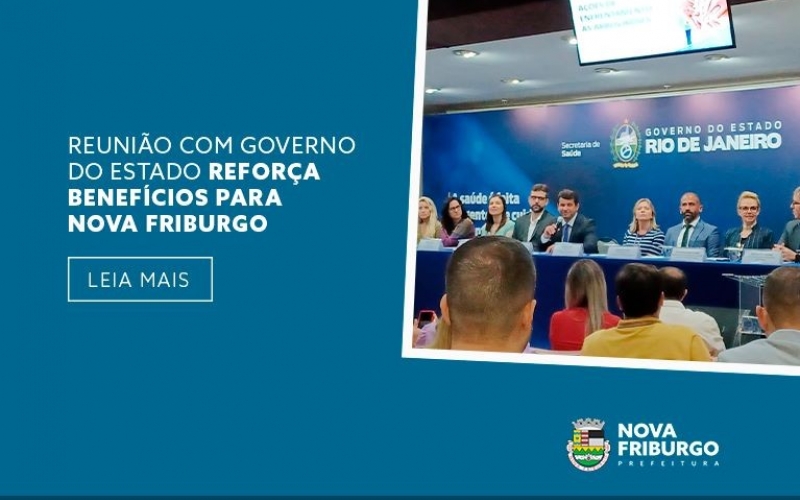 REUNIÃO COM GOVERNO DO ESTADO REFORÇA BENEFÍCIOS PARA NOVA FRIBURGO