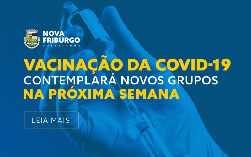 VACINAÇÃO DA COVID-19 CONTEMPLARÁ NOVOS GRUPOS NA PRÓXIMA SEMANA