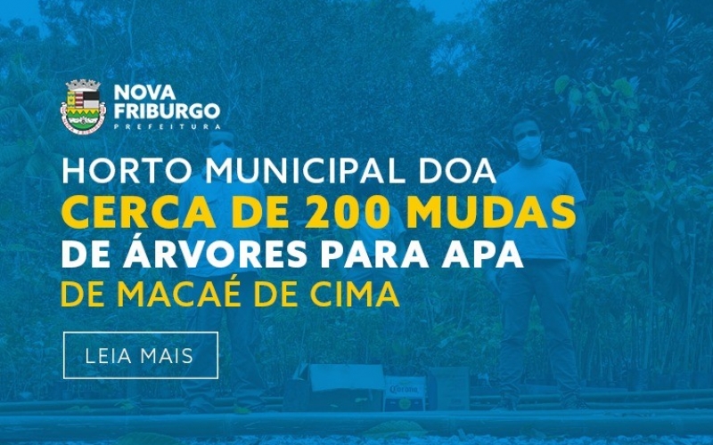 HORTO MUNICIPAL DOA CERCA DE 200 MUDAS DE ÁRVORES PARA APA ESTADUAL DE MACAÉ DE CIMA - INEA