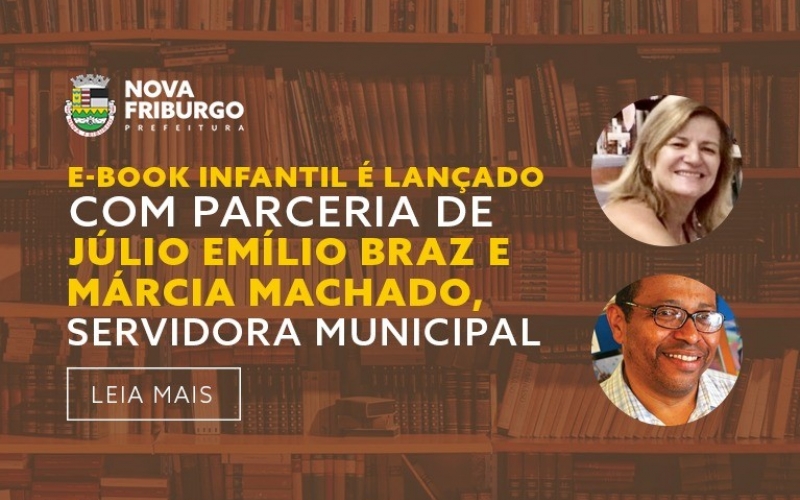 E-BOOK INFANTIL É LANÇADO COM PARCERIA DO ESCRITOR JÚLIO EMÍLIO BRAZ E MÁRCIA MACHADO, SERVIDORA MUNICIPAL 
