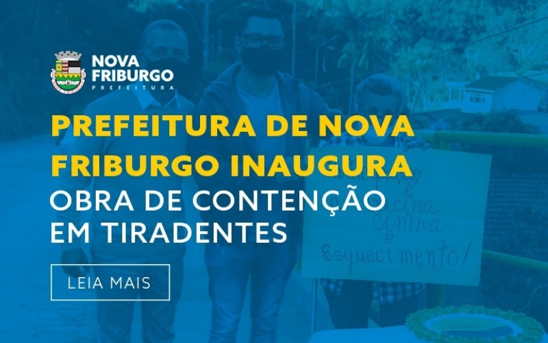 PREFEITURA DE NOVA FRIBURGO INAUGURA OBRA DE CONTENÇÃO EM TIRADENTES
