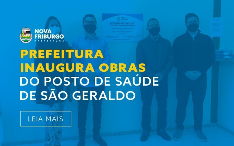 PREFEITURA DE NOVA FRIBURGO INAUGURA OBRAS DO POSTO DE SAÚDE DE SÃO GERALDO