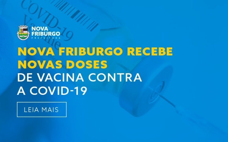 NOVA FRIBURGO RECEBE NOVAS DOSES DE VACINA CONTRA A COVID-19