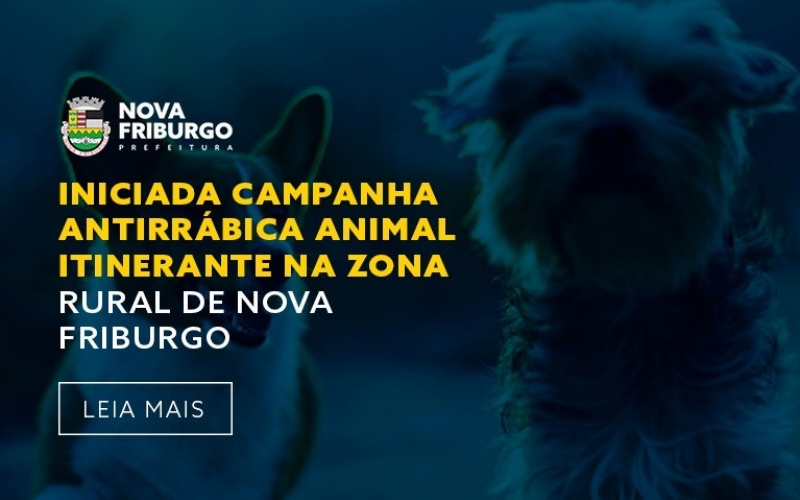 INICIADA CAMPANHA ANTIRRÁBICA ANIMAL ITINERANTE NA ZONA RURAL DE NOVA FRIBURGO