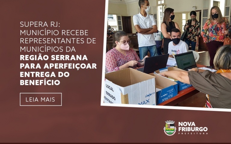 SUPERA RJ: NOVA FRIBURGO RECEBE REPRESENTANTES DE MUNICÍPIOS DA REGIÃO SERRANA PARA APERFEIÇOAR ENTREGA DO BENEFÍCIO