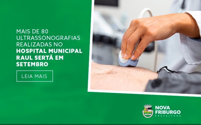 MAIS DE 80 ULTRASSONOGRAFIAS REALIZADAS NO HOSPITAL MUNICIPAL RAUL SERTÃ EM SETEMBRO