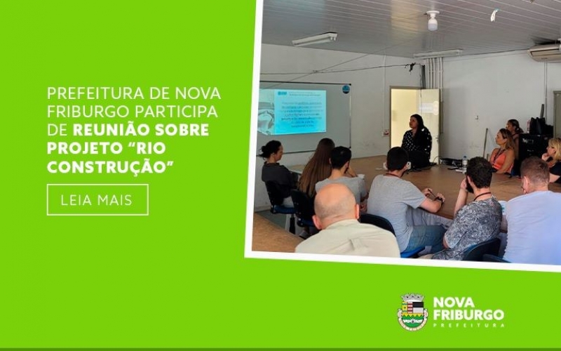 PREFEITURA DE NOVA FRIBURGO PARTICIPA DE REUNIÃO SOBRE PROJETO “RIO CONSTRUÇÃO”
