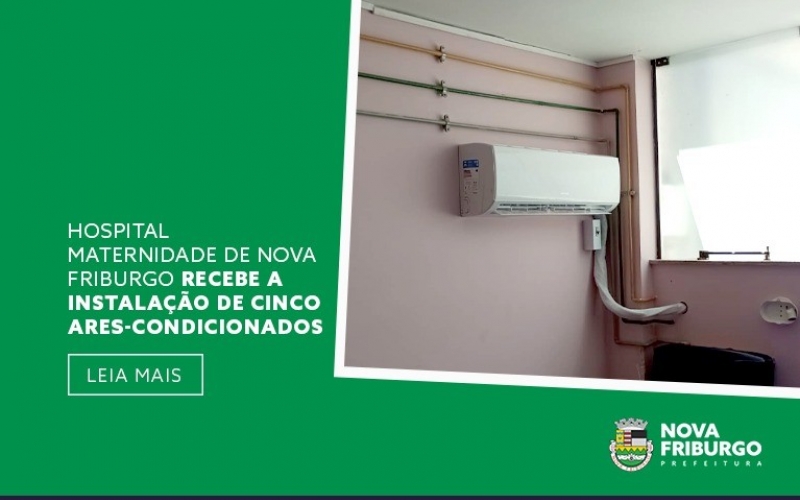 HOSPITAL MATERNIDADE DE NOVA FRIBURGO RECEBE A INSTALAÇÃO DE CINCO ARES-CONDICIONADOS