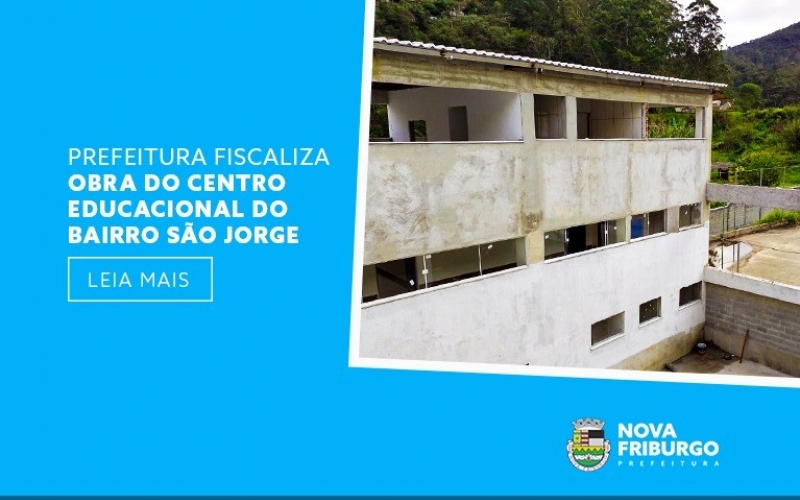 PREFEITURA FISCALIZA OBRA DO CENTRO EDUCACIONAL DO BAIRRO SÃO JORGE